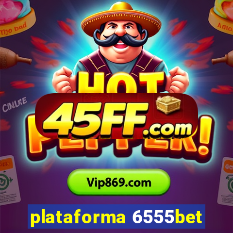 plataforma 6555bet
